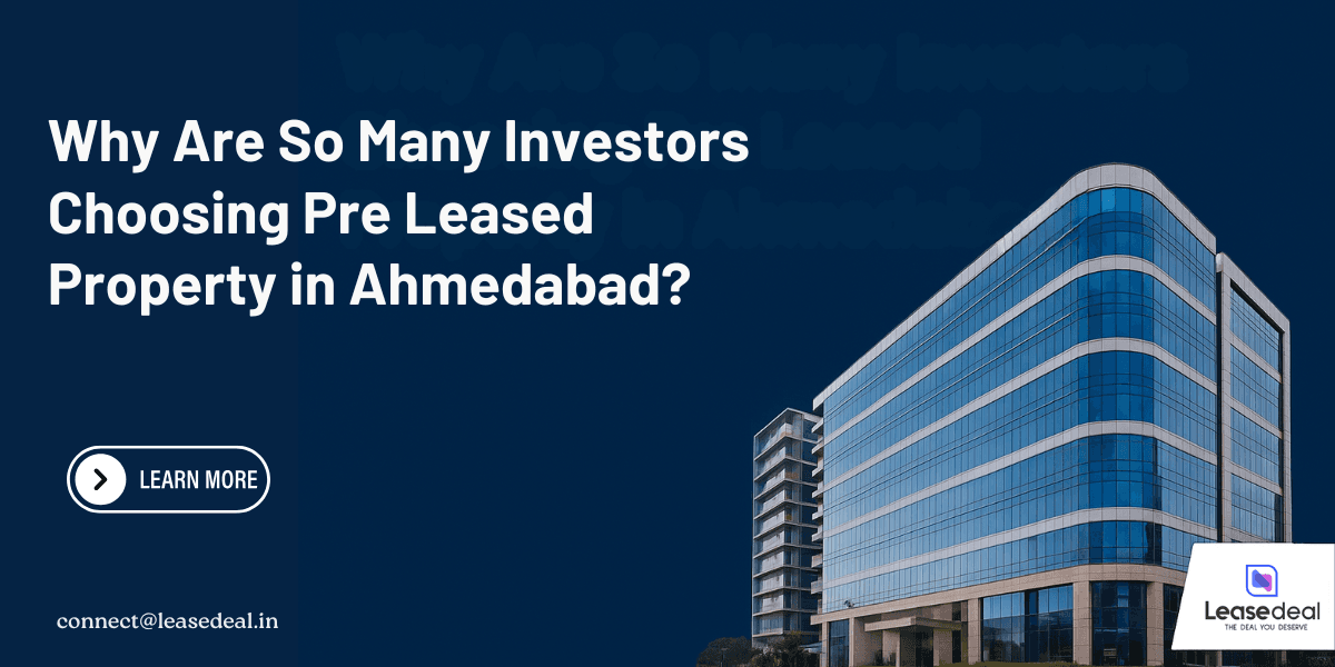 Pre Leased Property in Ahmedabad - Commercial buildings and office spaces with assured rental income for investors