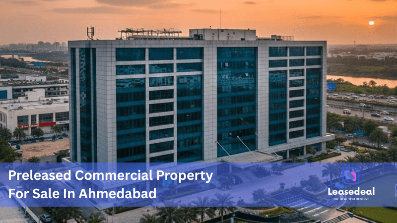 Best Preleased Commercial Property for Sale in Ahmedabad: Safe & Stable Investments
